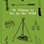 무료 킨들북 - 50 Things to Do in the Wild