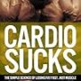 아마존 무료 킨들북 - Cardio Sucks: The Simple Science of Losing Fat Fast...Not Muscle (Muscle for Life)